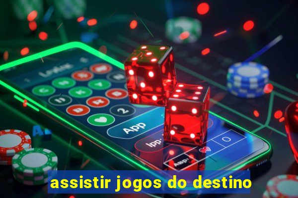 assistir jogos do destino